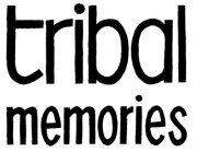 Tribal Memories